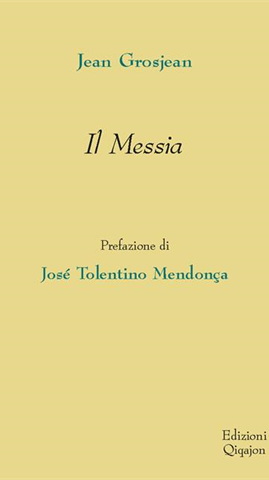 Il Messia | Jean Grosjean | Traduzione dal francese di Emanuele Borsotti | Qiqajon, 2024